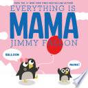 Everything is Mama