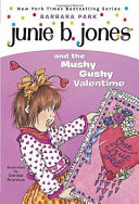 Junie B. Jones and the mushy gushy valentime