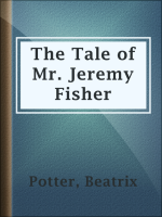 The tale of Mr. Jeremy Fisher
