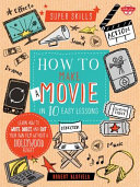 How to make a movie in 10 easy lessons